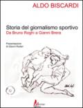 Storia del giornalismo sportivo. Da Bruno Roghi a Gianni Brera