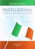 Fratelli d'Italia. Il difficile percorso dell'unità. Nord e sud attraverso un viaggio nel cuore della stampa italiana dal 1945 al 1947