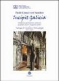 Incipit Galicia. Introduzioni, presentazioni, prefazioni, preamboli, discorsi inaugurali e portici a Santiago, il cammino e temi galeghi (1971-2005)