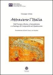 Attraverso l'Italia. Dall'Europa a Roma, a Gerusalemme e a Santiago di Compostella nel Quattrocento