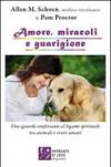 Amore, miracoli e guarigione. Uno sguardo confortante al legame spirituale tra animali e esseri umani