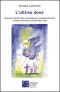 L'ultimo dono. Percorsi interiori per accompagnare consapevolmente il nostro animale alla fine della vita