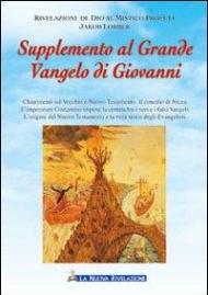 Supplemento al grande vangelo di Giovanni. Chiarimenti sul Vecchio e Nuovo Testamento