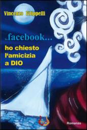 Su facebook… ho chiesto l'amicizia a Dio