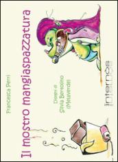 Il mostro mangiaspazzatura. Ediz. illustrata