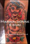 Marinai donne e guai. Storie di mare sulla pelle