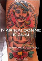 Marinai donne e guai. Storie di mare sulla pelle