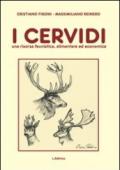 I cervidi. Una risorsa faunistica, alimentare ed economica