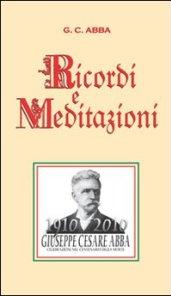 G. C. Abba. Ricordi e meditazioni (rist. anastatica 1911)