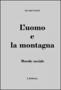 L'uomo e la montagna. Morale sociale