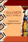 Sguardi sull'Africa. Impronte visive. Suggestive narrazioni