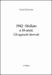 1942. Sfollato a 16 anni. Gli appunti ritrovati