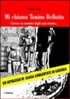 Mi chiamo Tonino Bellotto. Correva un autunno degli anni ottanta...