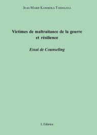 Victimes de maltraitance de la guerre et résilience. Essai de counseling