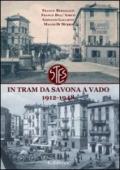 In tram da Savona a Vado. 1912-1948. Cronaca del trasporto ligure nel primo '900