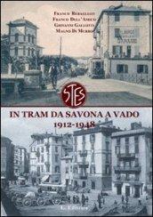 In tram da Savona a Vado. 1912-1948. Cronaca del trasporto ligure nel primo '900