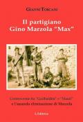 Il partigiano Gino Mazzola «Max». Controversie tra «garibaldini» e «Mauri» eliminazione di Marzola