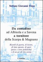 Da contadino ad Albisola e a Savona a tornitore della Scarpa & Magnano