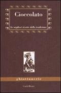 Cioccolato. Le migliori ricette della tradizione