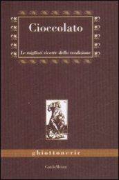 Cioccolato. Le migliori ricette della tradizione