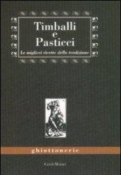 Timballi e pasticci. Le migliori ricette della tradizione