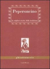 Peperoncino. Le migliori ricette della tradizione