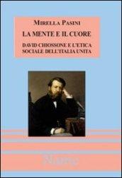 La mente e il cuore. David Chiossone e l'etica sociale dell'Italia unita. Con CD-ROM