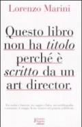 Questo libro non ha titolo perché è scritto da un art director