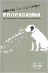 Propaganda. Della manipolazione dell'opinione pubblica in democrazia