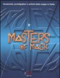 Masters of magic. Illusionisti, prestigiatori e artisti della magia in Italia