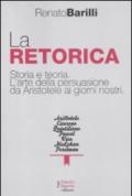 La retorica. Storia e teoria. L'arte della persuasione da Aristotele ai giorni nostri