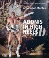 Antonello & Montesi. Adonis in high heels 3D. Ediz. italiana e inglese