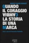 Quando il coraggio cambia la storia di una marca (Brand imprese mercati)