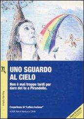 Uno sguardo al cielo. non è mai troppo tardi per dare del tu a Pirandello. Con CD Audio