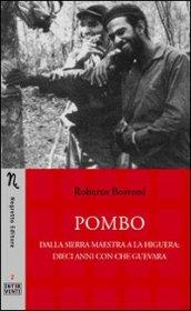 Pombo. Dalla Sierra Maestra a La Higuera: dieci anni con Che Guevara