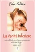 La vanità inferiore. Con DVD