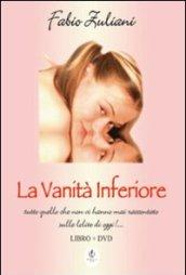 La vanità inferiore. Con DVD