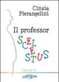 Il professor Scelestus