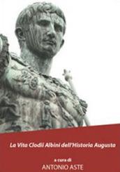 La vita Clodii Albini dell'historia Augusta