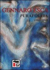 Pura follia (1996-2009). Ediz. illustrata