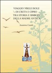 Viaggio nelle isole di Creta e Cipro tra storia e simboli della madre antica