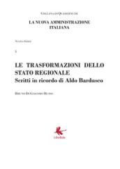 Le trasformazioni dello stato regionale. Scritti in ricordo di Aldo Bardusco