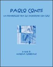 Paolo Conte. Un pomeriggio tra gli inchiostri con Gigi. Ediz. illustrata