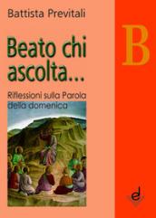 Beato chi ascolta... Anno B. Riflessioni sulla parola della domenica