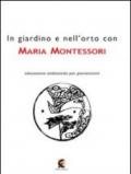 In giardino e nell'orto con Maria Montessori. La natura nell'educazione dell'infanzia