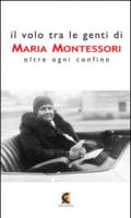 Il volo tra le genti di Maria Montessori. Oltre ogni confine
