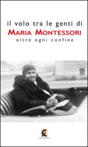 Il volo tra le genti di Maria Montessori. Oltre ogni confine