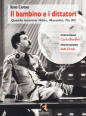 Il bambino e i dittatori. Quando Incontrai Hitler, Mussolini, Pio XII