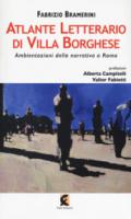 Atlante letterario di Villa Borghese. Ambientazioni della narrativa a Roma