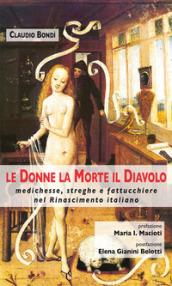 Le donne, la morte, il diavolo. Medichesse, streghe e fattucchiere nel Rinascimento italiano